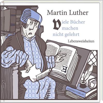 Viele Bücher machen nicht gelehrt, Gebundene Ausgabe von Martin Luther, Steffen Verlag, 978-3-941683-52-5