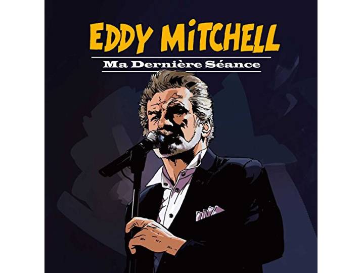 Eddy Mitchell - Ma Derniere Seance