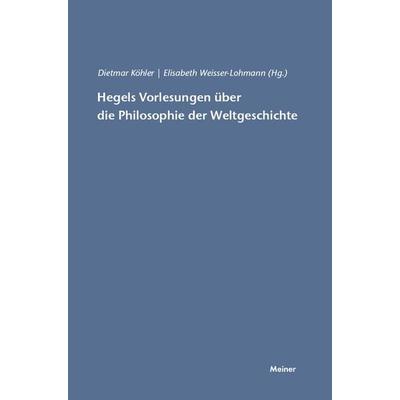 Hegels Vorlesungen über die Philosophie der Weltgeschichte, Taschenbuch von , Meiner, F, 978-3-7873-1522-2