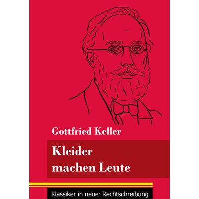 Kleider machen Leute, Taschenbuch von Gottfried Keller, Henricus - Edition Deutsche Klassik GmbH, Berlin, 978-3-8478-4893-6