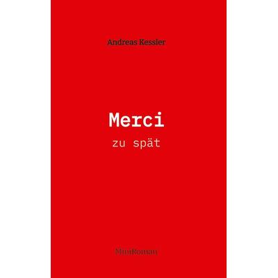 Merci, Gebundene Ausgabe von Andreas Kessler, Tredition, 978-3-384-91813-0
