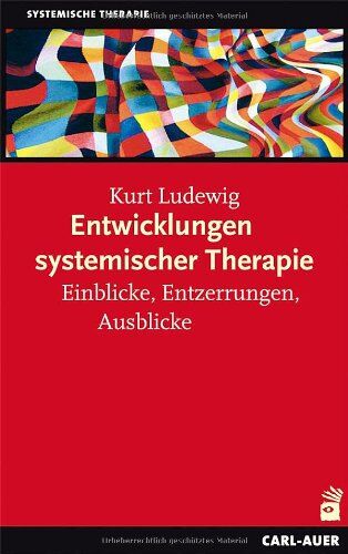 Kurt Ludewig - Entwicklungen systemischer Therapie: Einblicke, Entzerrungen, Ausblicke - Preis vom 09.10.2026 07:28:09 h