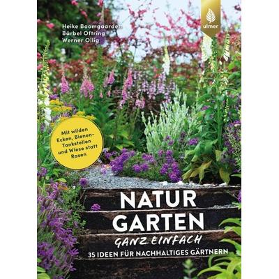 Naturgarten ganz einfach, Gebundene Ausgabe von Heike Boomgaarden,Bärbel Oftring,Werner Ollig, Verlag Eugen Ulmer, 978-3-8186-1502-4