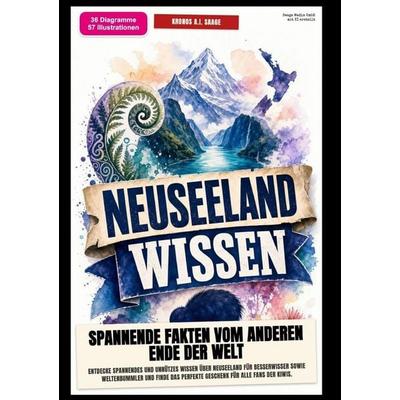 Neuseeland-Wissen: Spannende Fakten vom anderen Ende der Welt, Taschenbuch von Kronos A.I. Saage, Epubli, 978-3-565-58315-7