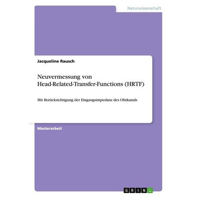 Neuvermessung von Head-Related-Transfer-Functions (HRTF), Taschenbuch von Jacqueline Rausch, GRIN, 978-3-656-97363-8