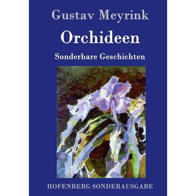 Orchideen, Gebundene Ausgabe von Gustav Meyrink, Hofenberg, 978-3-86199-707-8