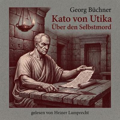 Kato von Utika / Über den Selbstmord - Georg Büchner, Audio, 9783711962614