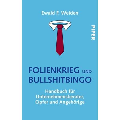 Folienkrieg und Bullshitbingo, Taschenbuch von Ewald F. Weiden, Piper Taschenbuch