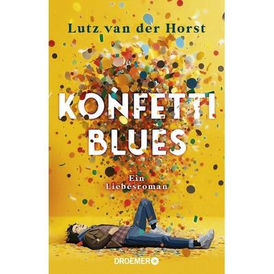 Konfetti-Blues, Taschenbuch von Lutz van der Horst, Droemer Knaur
