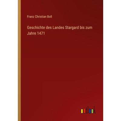 Geschichte des Landes Stargard bis zum Jahre 1471, Taschenbuch von Franz Christian Boll, Outlook, 978-3-368-70556-5