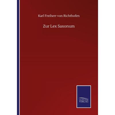 Zur Lex Saxonum, Taschenbuch von Karl Freiherr Richthofen, BoD - Books on Demand, 978-3-7525-1164-2