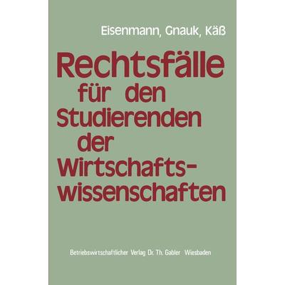 Rechtsfälle für Studierende der Wirtschaftswissenschaften, Taschenbuch von Hartmut Eisenmann,Herbert Gnauk,Helmut Käss, Betriebswirtschaftlicher