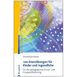 100 Atemübungen für Kinder und Jugendliche, Fachbücher von Annechien Ihnen