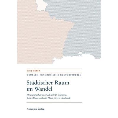 Städtischer Raum im Wandel/Espaces urbains en mutation, Gebundene Ausgabe von , De Gruyter, 978-3-05-004620-4