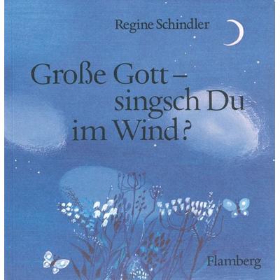 Grosse Gott – singsch Du im Wind?, Taschenbuch von Regine Schindler, Theologischer Verlag Zürich, 978-3-290-11474-9