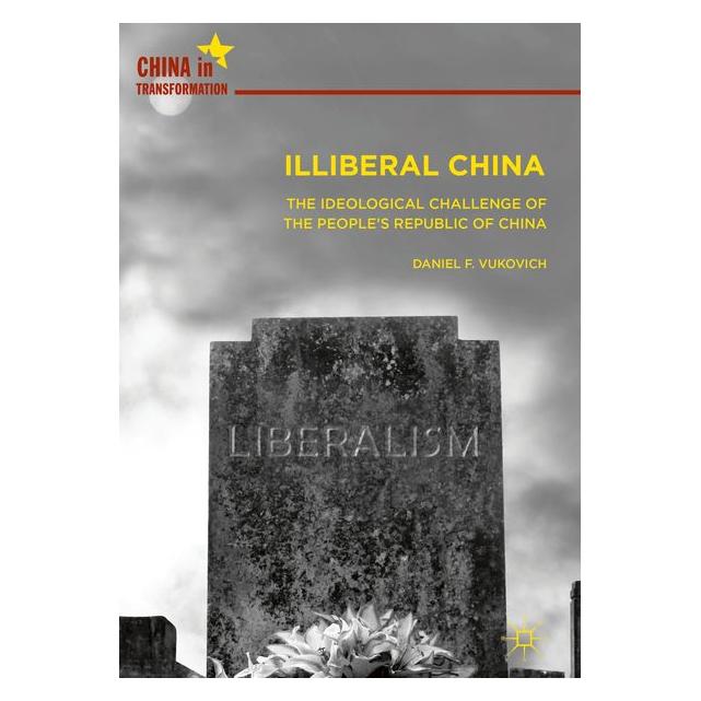 Springer Illiberal China (Englisch, Hardcover, Daniel F. Vukovich) (9789811305405)