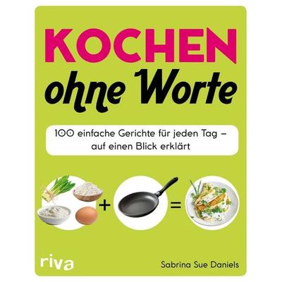 Kochen ohne Worte, Gebundene Ausgabe von Sabrina Sue Daniels, Riva, 978-3-7423-1036-1