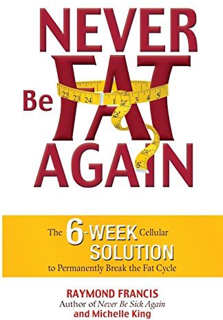 Raymond Francis - Never Be Fat Again: The 6-Week Cellular Solution to Permanently Break the Fat Cycle - Preis vom 05.10.2026 03:47:11 h
