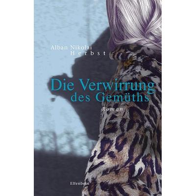 Die Verwirrung des Gemüths, Gebundene Ausgabe von Alban Nikolai Herbst, Elfenbein, 978-3-96160-075-5