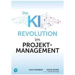 KI-Revolution im Projektmanagement, Fachbücher von Vijay Kanabar, Jason Wong