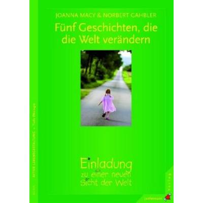 Fünf Geschichten, die die Welt verändern, Taschenbuch von Norbert Gahbler,Joanna Macy, Junfermann, 978-3-87387-696-5