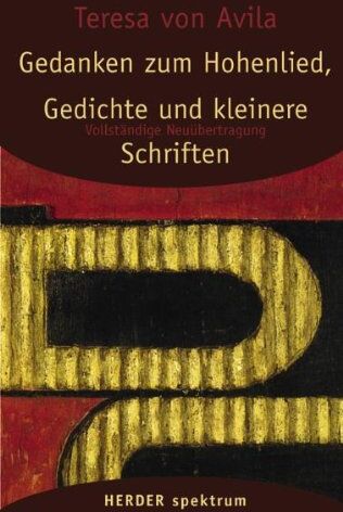 Ávila, Teresa von - Gesammelte Werke: Gedanken zum Hohenlied, Gedichte und kleinere Schriften [Band 3]: Vollständige Neuübertragung (HERDER spektrum) - Preis vom 19.10.2026 19:33:35 h