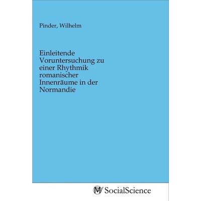 Einleitende Voruntersuchung zu einer Rhythmik romanischer Innenräume in der Normandie, Taschenbuch von , MV-SocialScience, 978-3-96882-283-9
