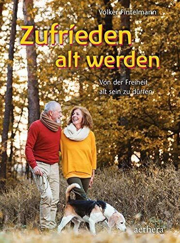 Volker Fintelmann - Zufrieden alt werden: Von der Freiheit, alt sein zu dürfen (aethera) - Preis vom 17.10.2026 19:25:27 h