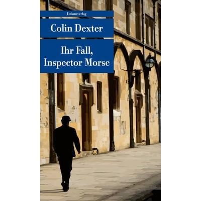 Ihr Fall, Inspector Morse, Taschenbuch von Colin Dexter, Unionsverlag, 978-3-293-20845-2
