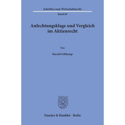 Anfechtungsklage und Vergleich im Aktienrecht., Taschenbuch von Harald Feltkamp, Duncker & Humblot, 978-3-428-07199-9