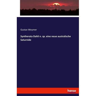Syntherata Dahli n. sp. eine neue australische Saturnide, Taschenbuch von Gustav Weymer, Hansebooks, 978-3-337-85486-7