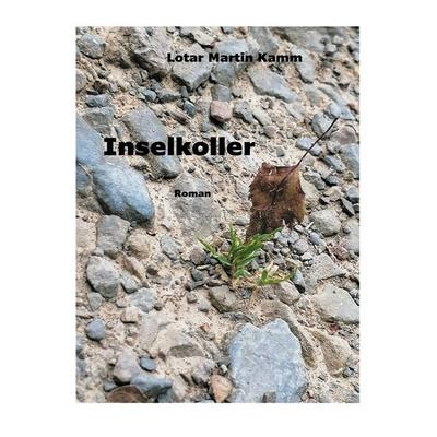 Inselkoller, Taschenbuch von Lotar Martin Kamm, BoD – Books on Demand, 978-3-7578-1798-5