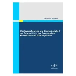 Staatsverschuldung und Glaubwürdigkeit der Geldpolitik in der Europäischen Wirtschafts- und Währu..., Fachbücher von Christiana Ratcheva