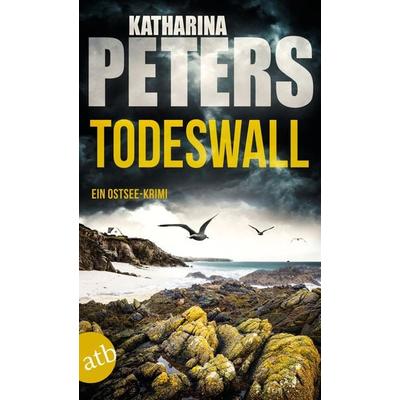 Todeswall, Taschenbuch von Katharina Peters, Aufbau TB, 978-3-7466-3638-2