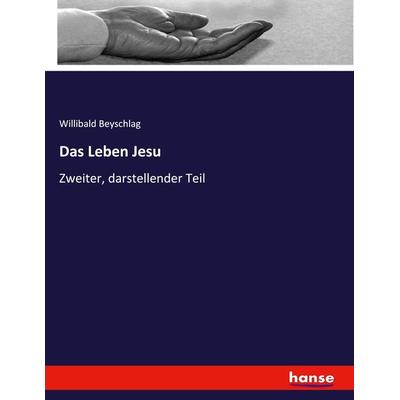 Das Leben Jesu, Taschenbuch von Willibald Beyschlag, Hansebooks, 978-3-348-12069-2