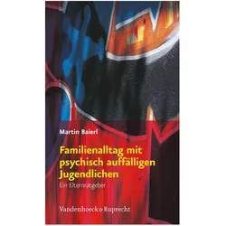 Familienalltag mit psychisch auffälligen Jugendlichen, Fachbücher von Martin Baierl