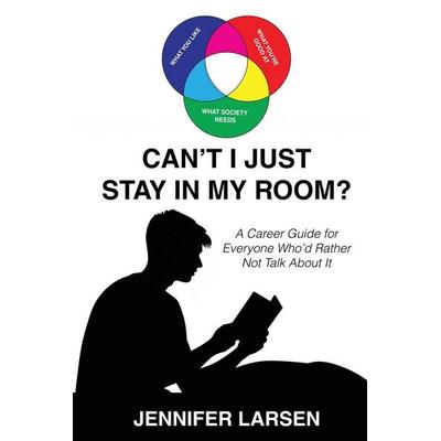 Can't I Just Stay In My Room?, von Jennifer Larsen, Wayfinder Press