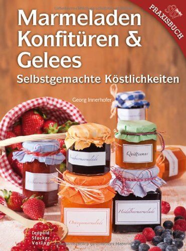 Georg Innerhofer - Marmeladen, Konfitüren & Gelees: Selbstgemachte Köstlichkeiten - Preis vom 09.10.2026 07:28:09 h