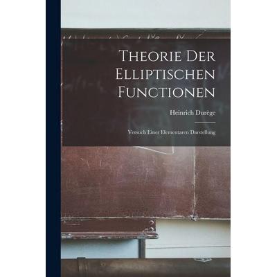Theorie der Elliptischen Functionen, Taschenbuch von Heinrich Durège, Legare Street Press, 978-1-01-847105-1