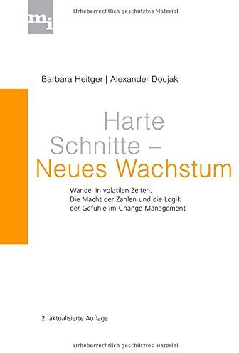 Barbara Heitger - Harte Schnitte Neues Wachstum: Wandel in volatilen Zeiten. Die Macht der Zahlen und die Logik der Gefühle im Change Management - Preis vom 02.10.2026 23:42:20 h
