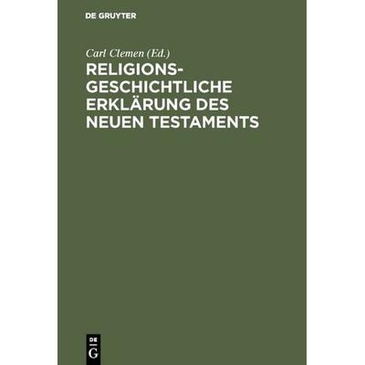 Religionsgeschichtliche Erklärung des Neuen Testaments, Gebundene Ausgabe von , De Gruyter, 978-3-11-002412-8