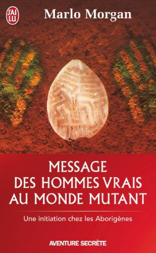 Marlo Morgan - Message des hommes vrais au monde mutant : une initiation chez les Aborigènes - Preis vom 17.10.2026 19:25:27 h
