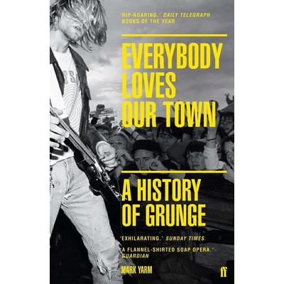 Everybody Loves Our Town, Taschenbuch von Mark Yarm, Faber & Faber, 978-0-571-24987-9
