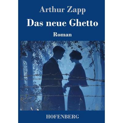 Das neue Ghetto, Gebundene Ausgabe von Arthur Zapp, Henricus - Edition Deutsche Klassik, 978-3-7437-5314-3