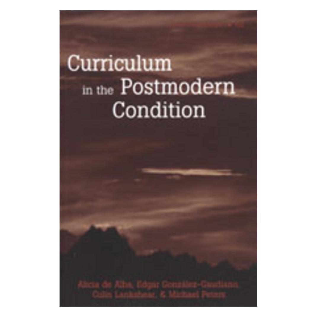 Peter Lang Curriculum in the Postmodern Condition (Englisch, Softcover, Alicia De Alba, Colin Lankshear, Edgar González-Guadiano) (56033903)