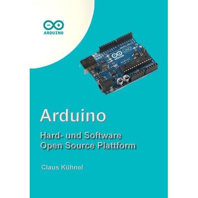Arduino, Taschenbuch von Claus Kühnel, Skript, 978-3-907857-16-8