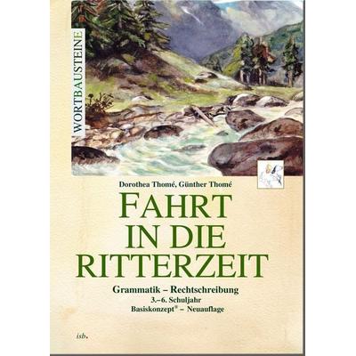 Fahrt in die Ritterzeit, Taschenbuch von Dorothea Thomé,Günther Thomé, Institut für sprachliche Bildung, 978-3-942122-19-1