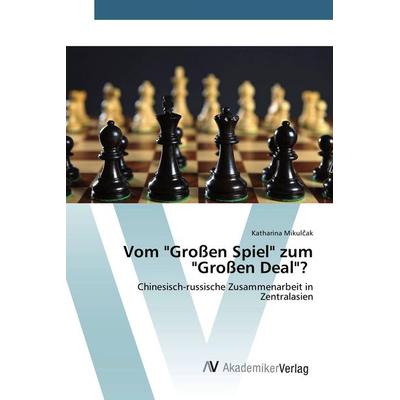 Vom 'Großen Spiel' zum 'Großen Deal'?; Taschenbuch von Katharina Mikul¿ak, AV Akademikerverlag, 978-3-639-38510-6