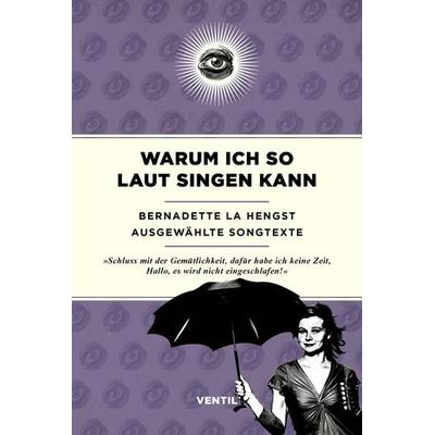 Warum ich so laut singen kann, Taschenbuch von Bernadette La Hengst, Ventil Verlag, 978-3-95575-241-5
