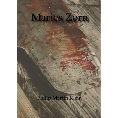 Maries Zorn, Gebundene Ausgabe von Philip Martin Klein, Tredition, 978-3-347-62151-0